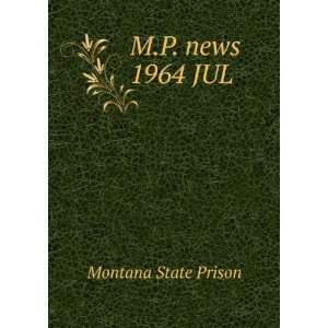  M.P. news. 1964 JUL Montana State Prison Books