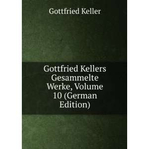 Gottfried Kellers Gesammelte Werke, Volume 10 (German 