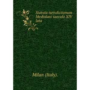   iurisdictionum Mediolani saeculo XIV lata Milan (Italy). Books