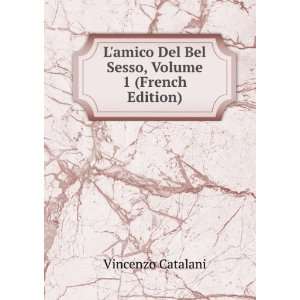  Lamico Del Bel Sesso, Volume 1 (French Edition) Vincenzo 