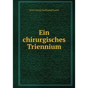  Ein chirurgisches Triennium Ernst Georg Ferdinand Kuster Books