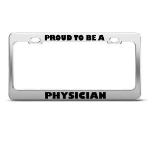 Proud To Be A Physician Career license plate frame Stainless Metal Tag 