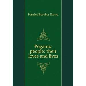  Poganuc people: their loves and lives: Harriet Beecher 