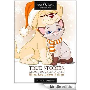 The True Story About Dogs and Cats Eliza L. Cabot Follen  