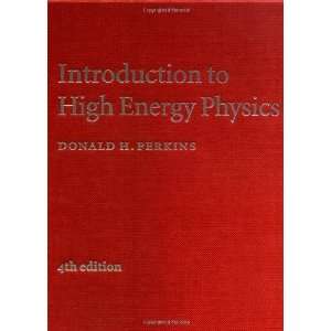  Introduction to High Energy Physics [Hardcover] Donald H 