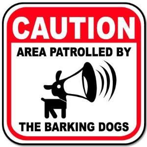  Area Patrolled by BARKING DOGS bumper sticker 4 x 4 