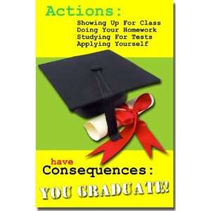 Actions Have Consequences You Graduate   Classroom Motivational 