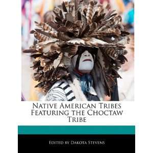  Native American Tribes Featuring the Choctaw Tribe 