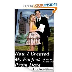 How I Created My Perfect Prom Date (Time Zone High) Todd Strasser 