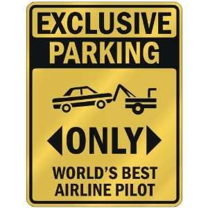 EXCLUSIVE PARKING  ONLY WORLDS BEST AIRLINE PILOT  PARKING SIGN 