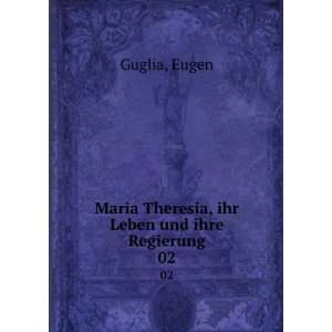  Maria Theresia, ihr Leben und ihre Regierung. 02 Eugen 