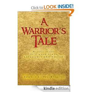 Warriors TaleA true story of a near death experience and return 