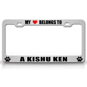 MY HEART BELONGS TO A KISHU KEN Dog Pet Steel Metal Auto License Plate 