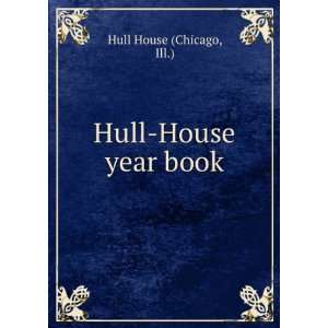  Hull House year book Ill.) Hull House (Chicago Books
