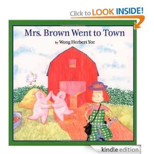 Mrs. Brown Went to Town: Wong Herbert Yee:  Kindle Store