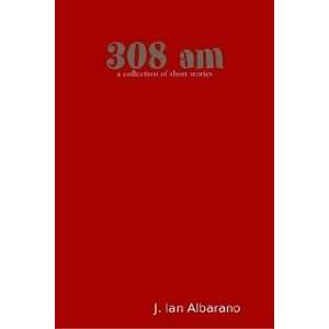  308 Am (9780578014203) Ian Albarano J Books