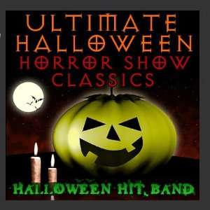    Ultimate Halloween Horror Show Classics Halloween Hit Band Music