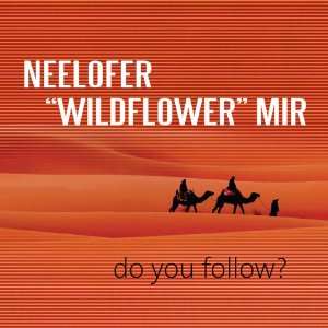  Do You Follow ? Neelofer Wildflower Mir Music