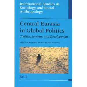   Central Eurasia in Global Politics Conflict, Security, and