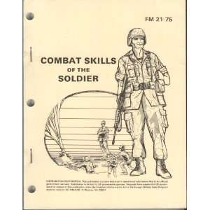  Combat Skills of the Soldier (Field Manual, No. 21 75 