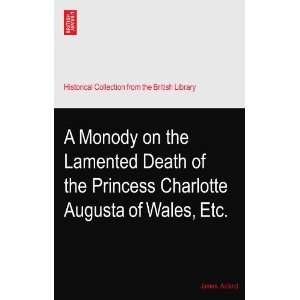   on the Lamented Death of the Princess Charlotte Augusta of Wales, Etc