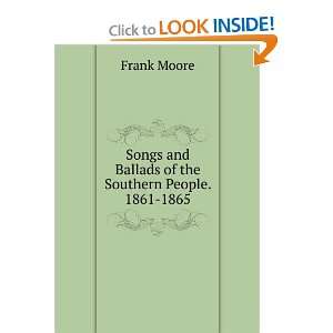   and Ballads of the Southern People. 1861 1865 Frank Moore Books