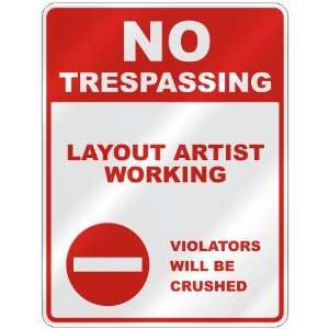  NO TRESPASSING  LAYOUT ARTIST WORKING VIOLATORS WILL BE 