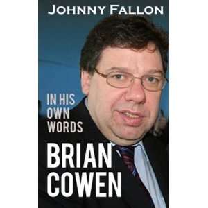  Brian Cowen In His Own Words (9781856356473) Johnny 