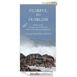 Fearful To Fearless Jeff Kusner  Kindle Store