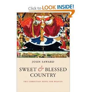   and Blessed Country The Christian Hope for Heaven John Saward Books