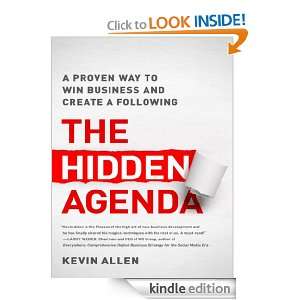 The Hidden Agenda A Proven Way to Win Business and Create a Following 