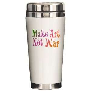  Make Art Not War Art Ceramic Travel Mug by 