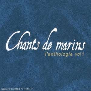  Vol. 1 Chants De Marins Anthologie: Chants De Marins 