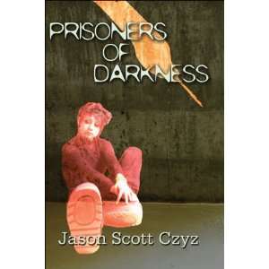    Prisoners of Darkness (9781604748369) Jason Scott Czyz Books