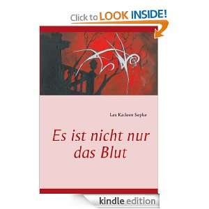 Es ist nicht nur das Blut (German Edition) Ute Sepke, Lea Katleen 