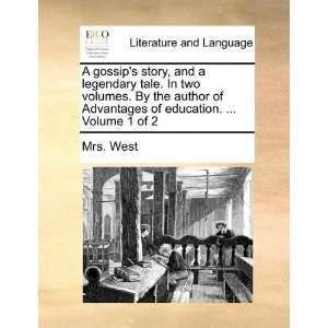   Advantages of education.  Volume 1 of 2 (9781170026229): Mrs. West