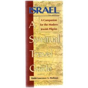 ISRAEL A SPIRITUAL TRAVEL GUIDE; A COMPANION FOR THE MODERN JEWISH 