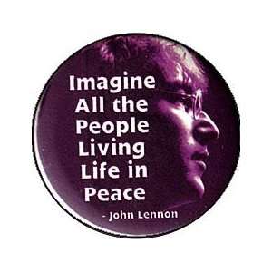 Imagine All the People Living Life in Peace JOHN LENNON Pinback Button 