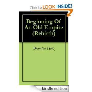 Beginning Of An Old Empire (Rebirth) Brandon Holz  Kindle 