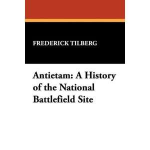  Antietam A History of the National Battlefield Site 
