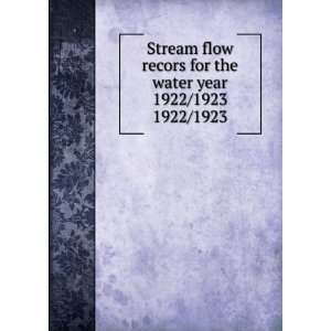 Stream flow recors for the water year 1922/1923. 1922/1923 