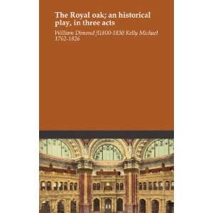 The Royal oak; an historical play, in three acts William 