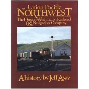 Union Pacific Northwest: The Oregon Washington Railroad & Navigation 