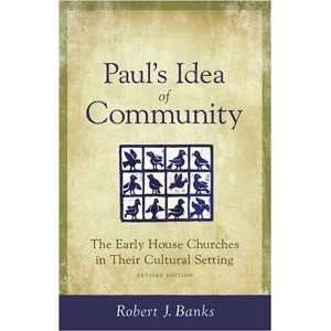  Pauls Idea of Community The Early House Churches in 