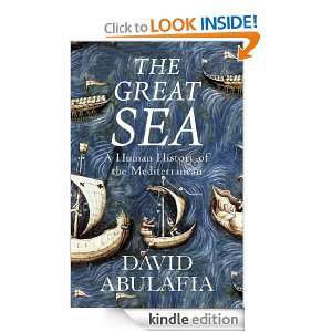 The Great Sea A Human History of the Mediterranean David Abulafia 