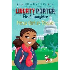  New Girl in Town (Liberty Porter, First Daughter 