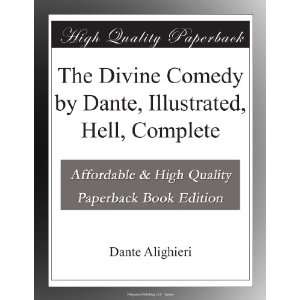  The Divine Comedy by Dante, Illustrated, Hell, Complete: Dante 