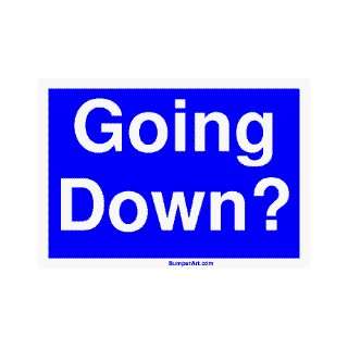 Going Down? Large Bumper Sticker