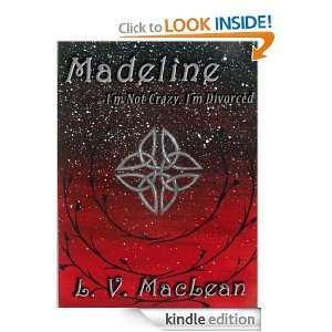 Madeline, or Im Not Crazy, Im Divorced (The Misborn, Prequel) L. V 