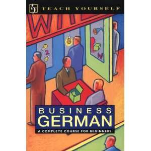 com Business German A Complete Course for Beginners (Teach Yourself 
